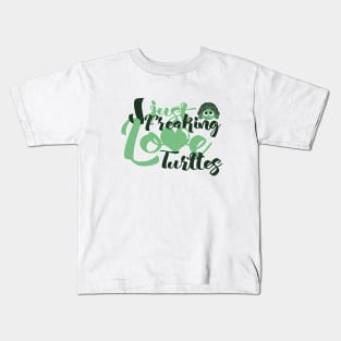 'I Just Freaking Love Turtles' Cool Turtle Sea Gift Kids T-Shirt